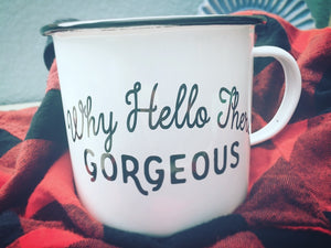 Why Hello There Gorgeous Enamel Mug